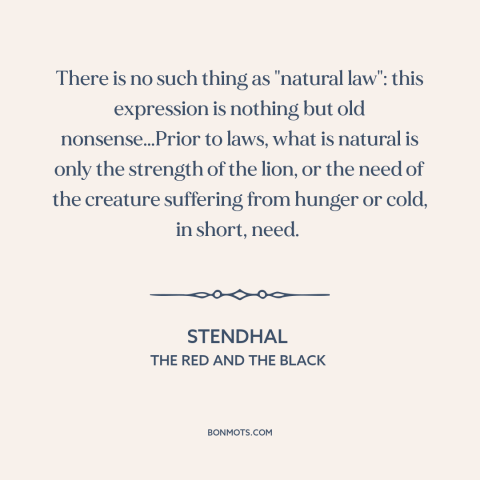 A quote by Stendhal about natural law: “There is no such thing as "natural law": this expression is nothing but old…”