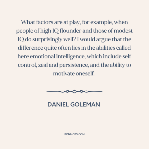 A quote by Daniel Goleman about emotional intelligence: “What factors are at play, for example, when people of high…”