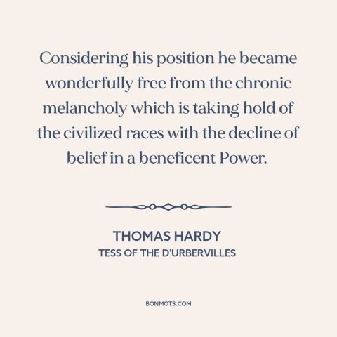 A quote by Thomas Hardy about disenchanted world: “Considering his position he became wonderfully free from the…”