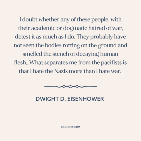 A quote by Dwight D. Eisenhower about pacifism and nonviolence: “I doubt whether any of these people, with their…”