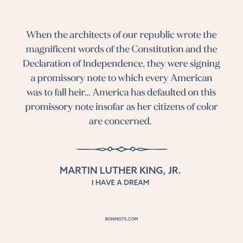 A quote by Martin Luther King, Jr. about declaration of independence: “When the architects of our republic wrote…”