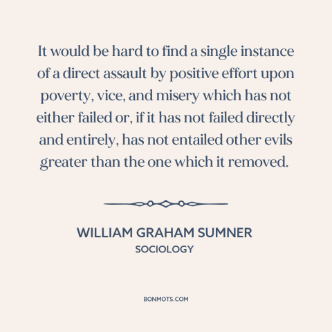 A quote by William Graham Sumner about public policy: “It would be hard to find a single instance of a direct assault by…”