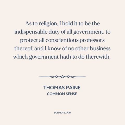 A quote by Thomas Paine about freedom of religion: “As to religion, I hold it to be the indispensable duty of all…”