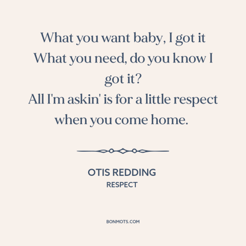 A quote by Otis Redding about relationships: “What you want baby, I got it What you need, do you know I got it? All I'm…”