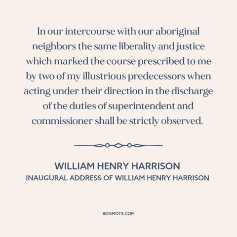 A quote by William Henry Harrison about us and native american relations: “In our intercourse with our aboriginal neighbors…”