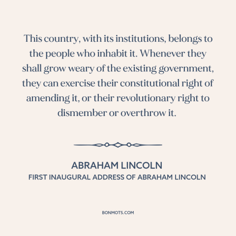 A quote by Abraham Lincoln about the American experiment: “This country, with its institutions, belongs to the people…”