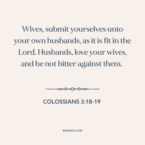 A quote from The Bible about gender roles: “Wives, submit yourselves unto your own husbands, as it is fit in the Lord.”