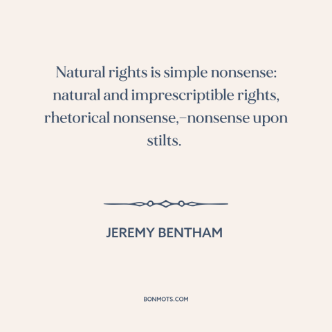 A quote by Jeremy Bentham about human rights: “Natural rights is simple nonsense: natural and imprescriptible rights…”