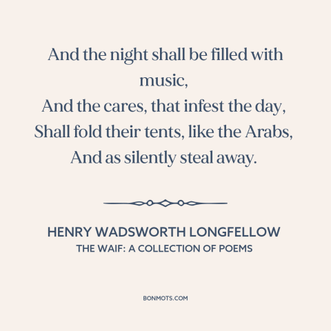 A quote by Henry Wadsworth Longfellow  about cutting loose: “And the night shall be filled with music, And the cares…”