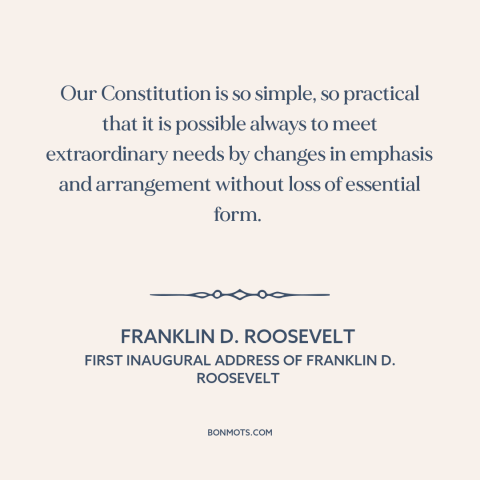 A quote by Franklin D. Roosevelt about constitutional theory: “Our Constitution is so simple, so practical that it is…”