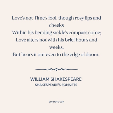 A quote by William Shakespeare about nature of love: “Love's not Time's fool, though rosy lips and cheeks Within…”