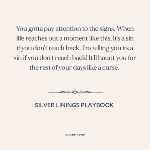 A quote from Silver Linings Playbook about inflection points: “You gotta pay attention to the signs. When life reaches…”