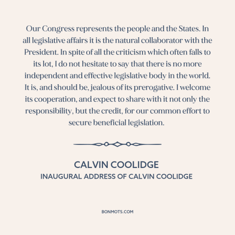 A quote by Calvin Coolidge about us congress: “Our Congress represents the people and the States. In all legislative…”