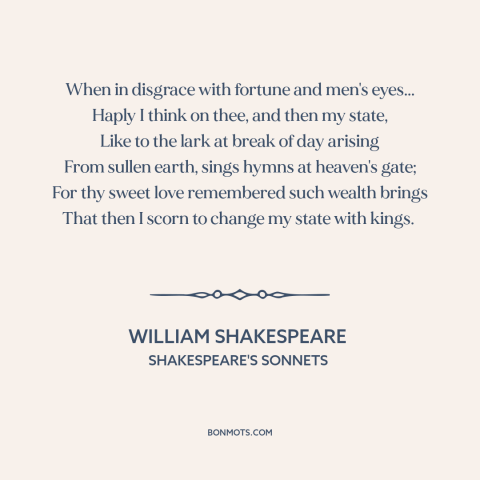 A quote by William Shakespeare about love: “When in disgrace with fortune and men's eyes... Haply I think on thee, and…”