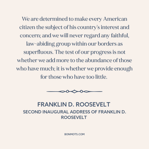 A quote by Franklin D. Roosevelt about political progress: “We are determined to make every American citizen the…”