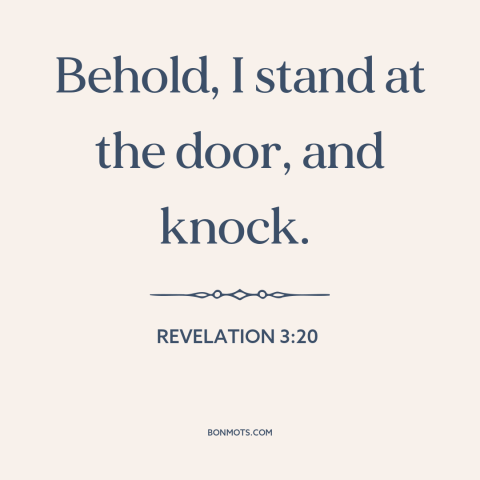 A quote from The Bible about salvation: “Behold, I stand at the door, and knock.”