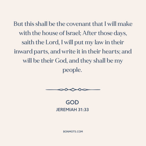 A quote from The Bible about god's covenant: “But this shall be the covenant that I will make with the house of Israel;…”