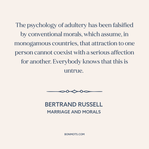 A quote by Bertrand Russell about infidelity: “The psychology of adultery has been falsified by conventional…”