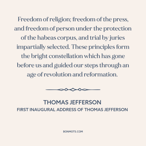 A quote by Thomas Jefferson about bill of rights: “Freedom of religion; freedom of the press, and freedom of person…”