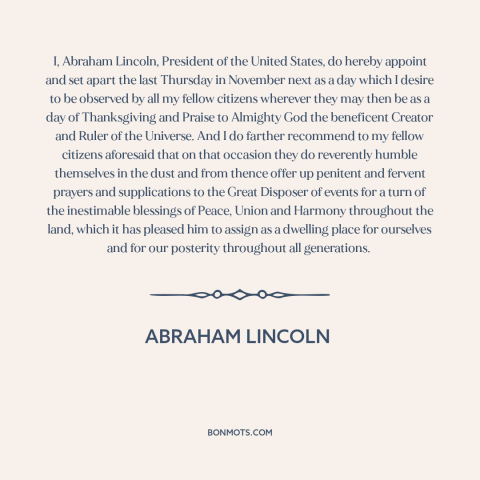 A quote by Abraham Lincoln about thanksgiving: “I, Abraham Lincoln, President of the United States, do hereby appoint…”