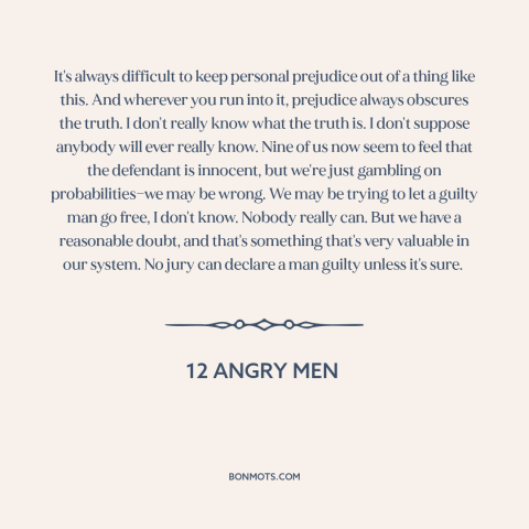 A quote from 12 Angry Men about prejudice and bias: “It's always difficult to keep personal prejudice out of a thing…”