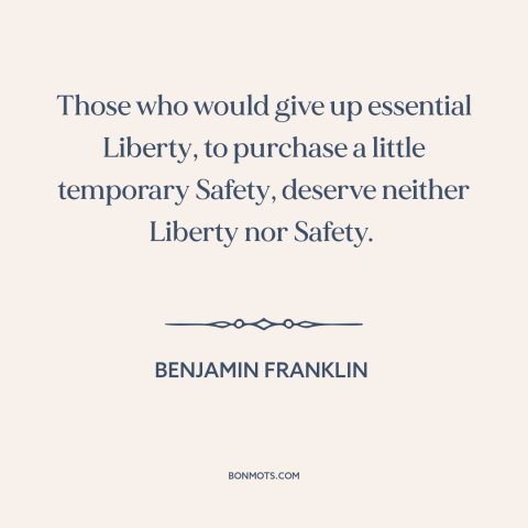 A quote by Benjamin Franklin about civil liberties: “Those who would give up essential Liberty, to purchase a…”