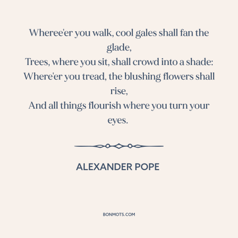 A quote by Alexander Pope about summer: “Wheree'er you walk, cool gales shall fan the glade, Trees, where you sit, shall…”