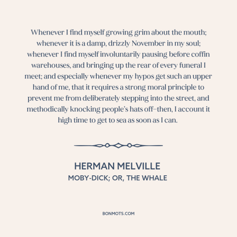 A quote by Herman Melville about ocean and sea: “Whenever I find myself growing grim about the mouth; whenever it is a…”