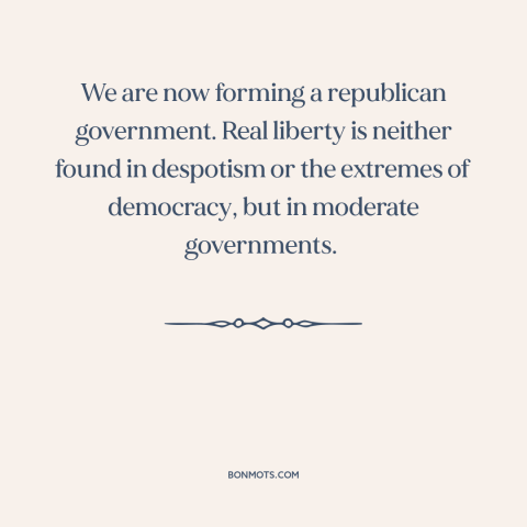 A quote by Alexander Hamilton about setting up a government: “We are now forming a republican government. Real liberty…”