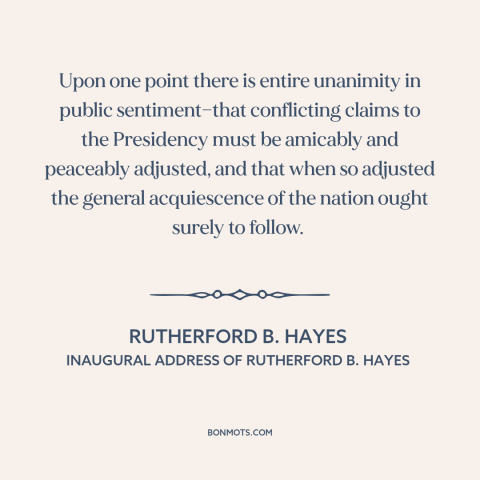 A quote by Rutherford B. Hayes about elections: “Upon one point there is entire unanimity in public sentiment—that…”