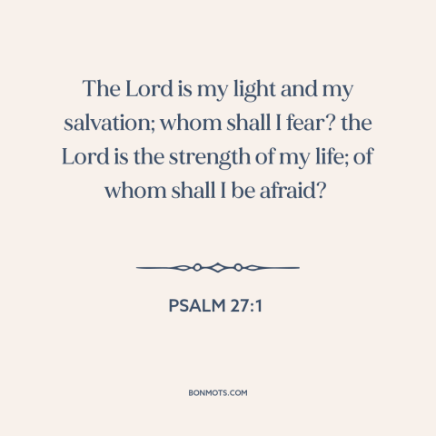 A quote from The Bible about god's protection: “The Lord is my light and my salvation; whom shall I fear? the…”