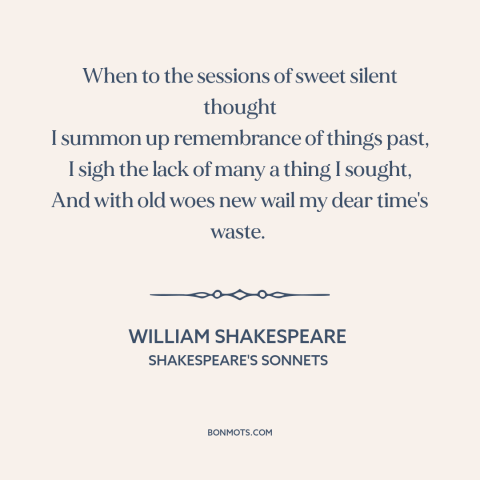 A quote by William Shakespeare about wasting time: “When to the sessions of sweet silent thought I summon up remembrance…”