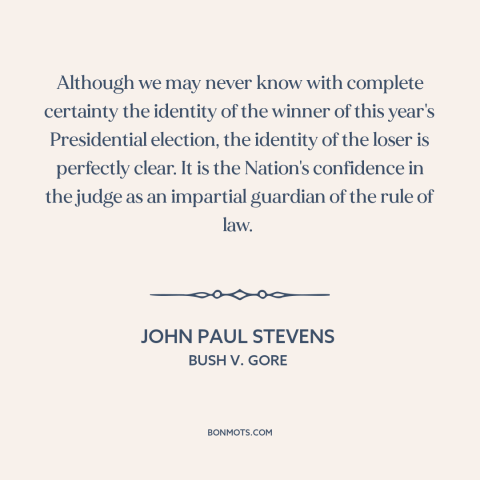 A quote by John Paul Stevens about rule of law: “Although we may never know with complete certainty the identity of the…”