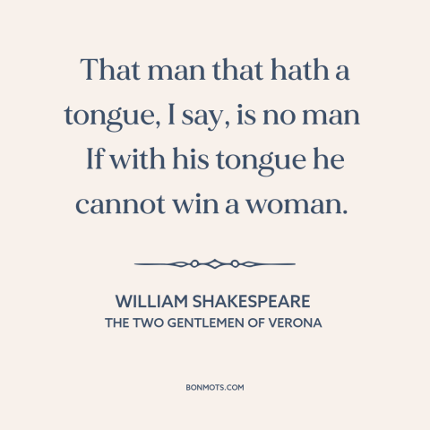 A quote by William Shakespeare about game: “That man that hath a tongue, I say, is no man If with his tongue he cannot…”