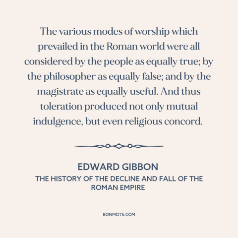 A quote by Edward Gibbon about religious tolerance: “The various modes of worship which prevailed in the Roman world…”