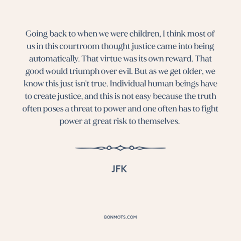 A quote from JFK about fighting for justice: “Going back to when we were children, I think most of us in this…”