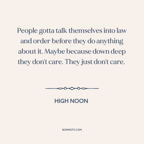 A quote from High Noon about rule of law: “People gotta talk themselves into law and order before they do anything about…”