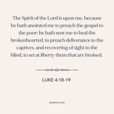 A quote from The Bible about liberation: “The Spirit of the Lord is upon me, because he hath anointed me to preach the…”