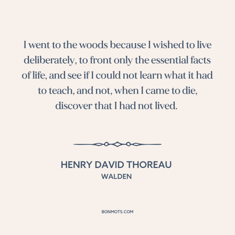 A quote by Henry David Thoreau about simple living: “I went to the woods because I wished to live deliberately, to front…”