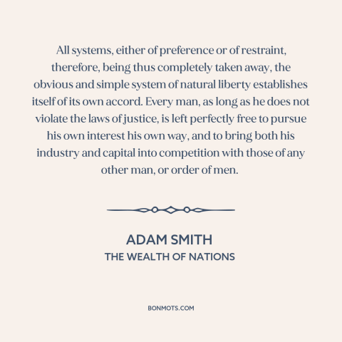 A quote by Adam Smith about free market: “All systems, either of preference or of restraint, therefore, being thus…”