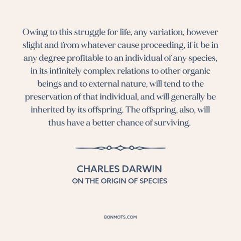 A quote by Charles Darwin about natural selection: “Owing to this struggle for life, any variation, however slight…”