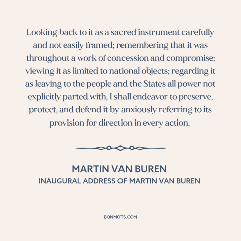 A quote by Martin Van Buren about us constitution: “Looking back to it as a sacred instrument carefully and…”