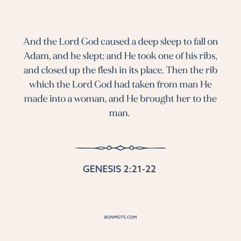 A quote from The Bible about adam and eve: “And the Lord God caused a deep sleep to fall on Adam, and he slept; and…”