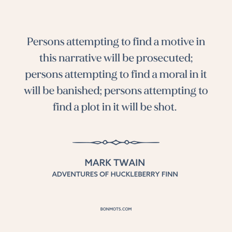 A quote by Mark Twain about interpretation and analysis: “Persons attempting to find a motive in this narrative…”