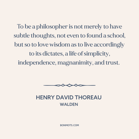 A quote by Henry David Thoreau about philosophy: “To be a philosopher is not merely to have subtle thoughts, not even to…”