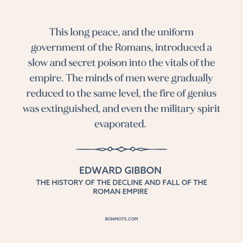 A quote by Edward Gibbon about decline of rome: “This long peace, and the uniform government of the Romans, introduced a…”