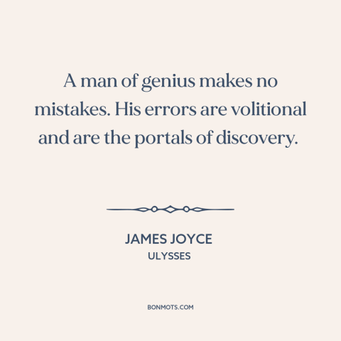 A quote by James Joyce about learning from mistakes: “A man of genius makes no mistakes. His errors are volitional and are…”