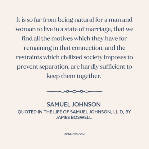 A quote by Samuel Johnson about challenges of marriage: “It is so far from being natural for a man and woman to live…”