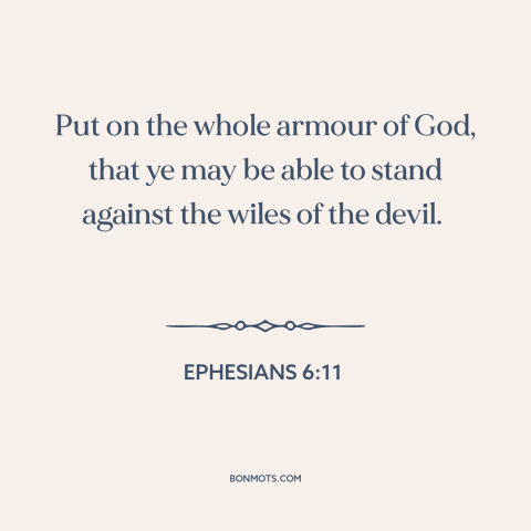 A quote from The Bible about god's protection: “Put on the whole armour of God, that ye may be able to stand…”