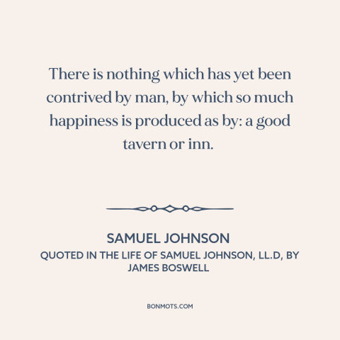 A quote by Samuel Johnson about bars: “There is nothing which has yet been contrived by man, by which so much…”